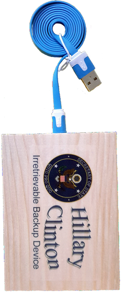 *Hillary Clinton Irretrievable Backup Device